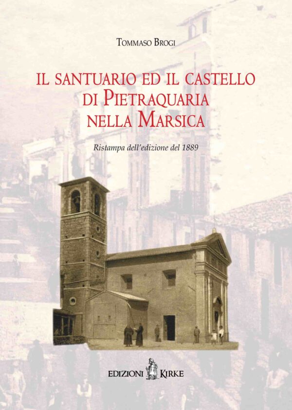 Edizioni Kirke _ Copertina del libro: Il santuario ed il castello di Pietraquaria nella Marsica - Tommaso Brogi - Il Fucino e la Marsica - Mazzamurelli