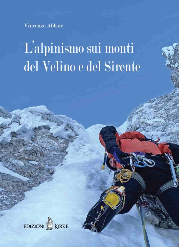 Edizioni Kirke _ Copertina del libro: L'alpinismo sui monti del Velino e del Sirente - Vincenzo Abbate - Natura e montagne d'Abruzzo